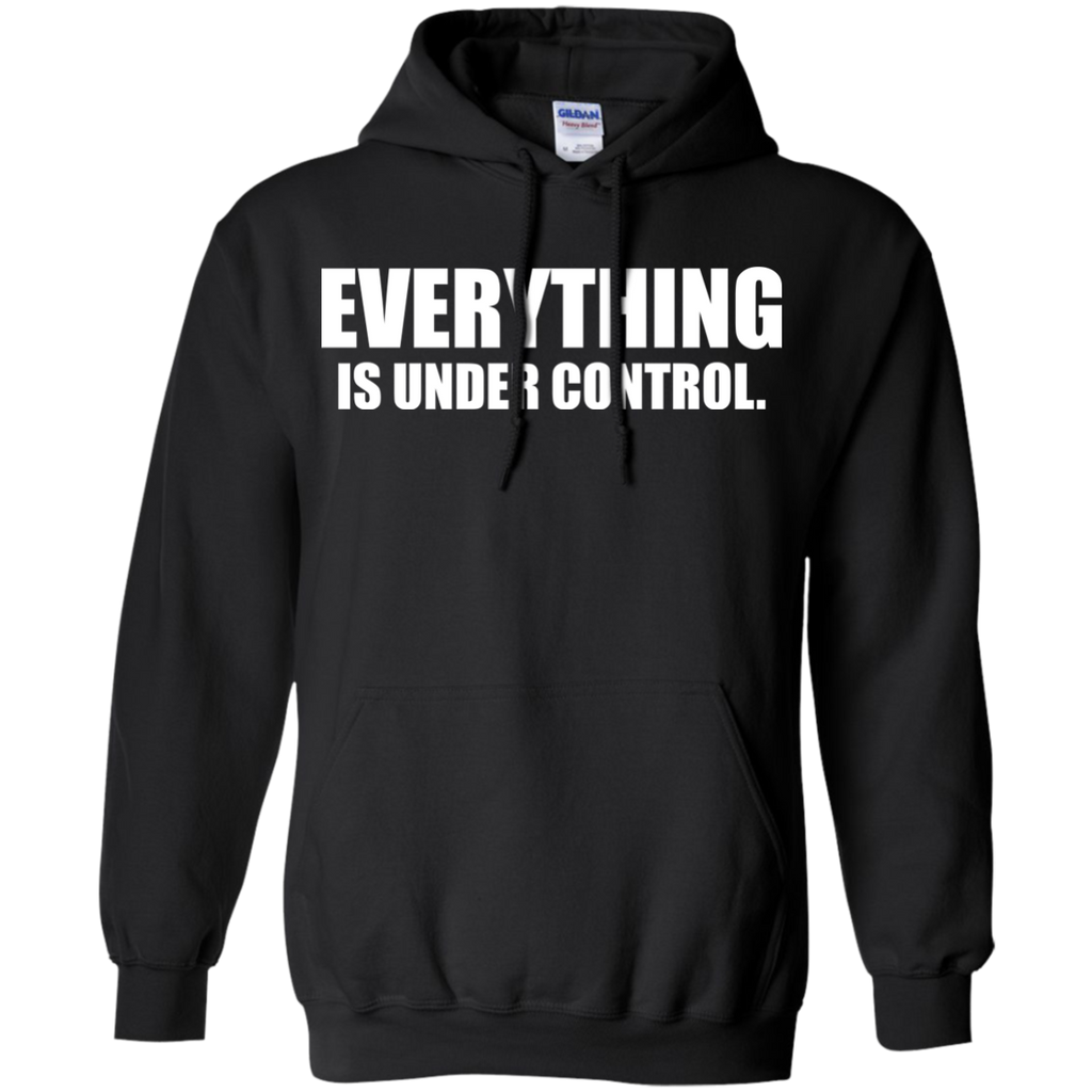 everything is under control. T-Shirt