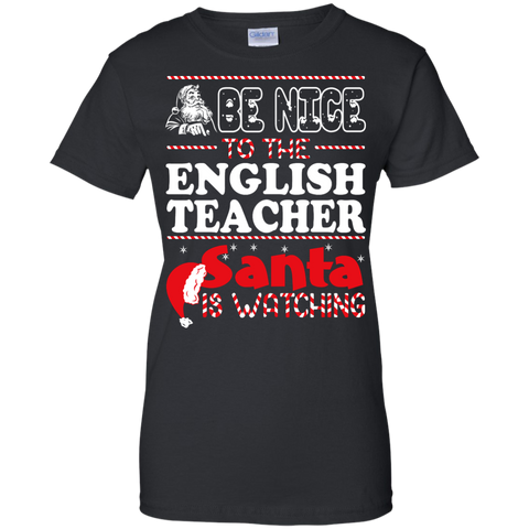 be nice to the english teacher santa is watching - christmas T-Shirt