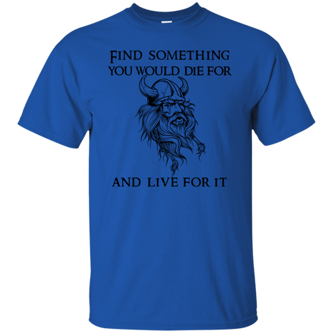 find something you would die for...t-shirt & hoodie T-Shirt