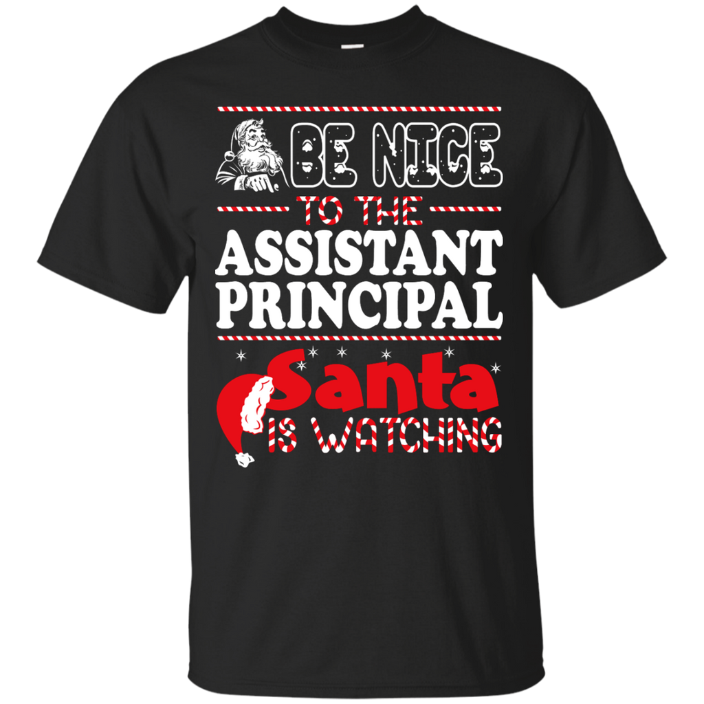 be nice to the assistant principal santa is watching - christmas T-Shirt