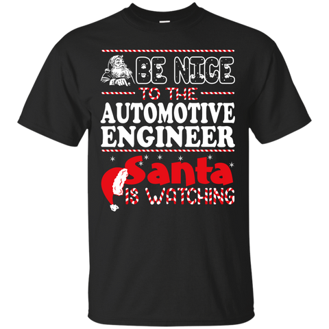 be nice to the automotive engineer santa is watching - christmas T-Shirt