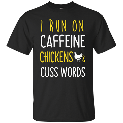 i run on caffeine chickens and cuss words T-Shirt
