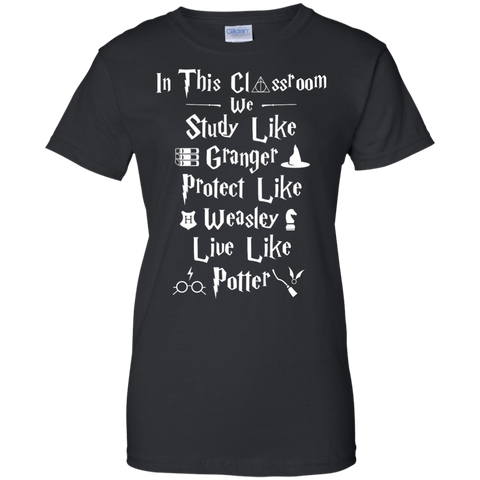 in the class room we study like granger. protect like weasley. live like potter. T-Shirt