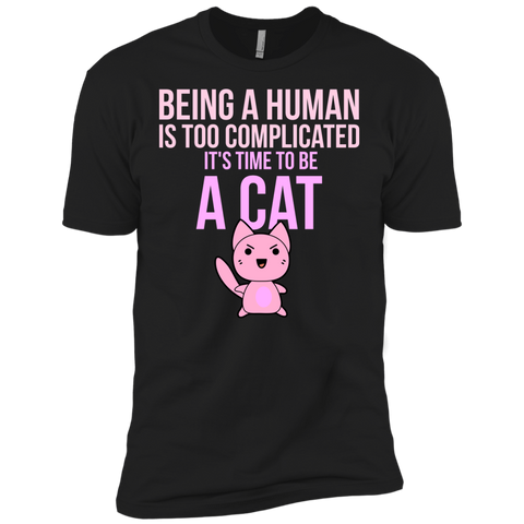 being a human is too complicated it's time to be a cat sweatshirt T-Shirt