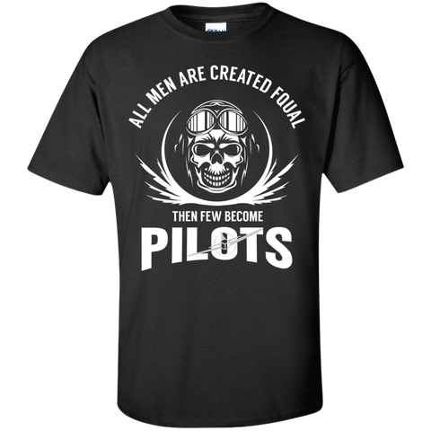 all man are created equal then a few become pilots T-Shirt