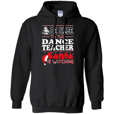 be nice to the dance teacher santa is watching - christmas T-Shirt