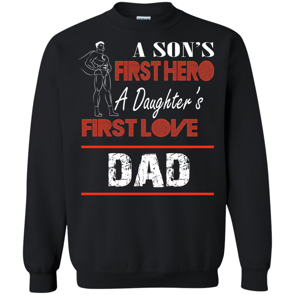 a son's first hero a daughter's first love dad T-Shirt