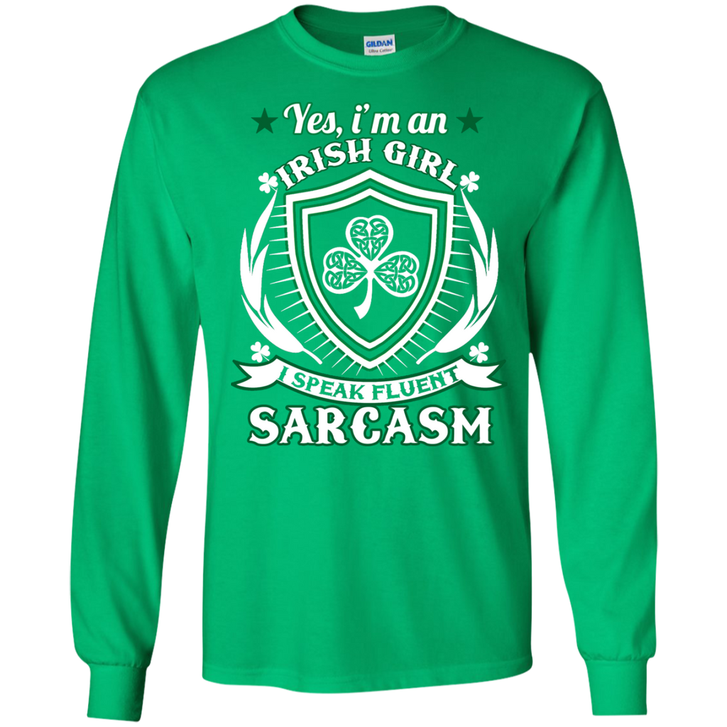 i'm an irish girl i speak fluent sarcasm T-Shirt