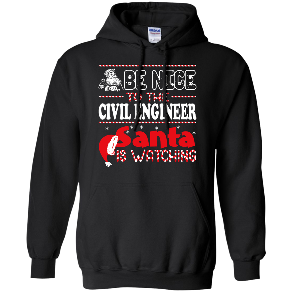 be nice to the civil engineer santa is watching - christmas T-Shirt
