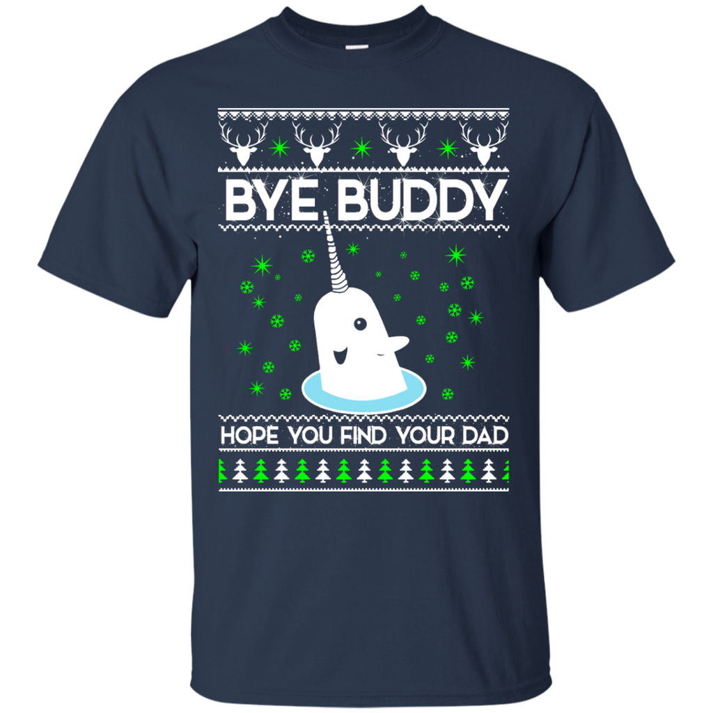 bye buddy hope you find your dad sweater T-Shirt