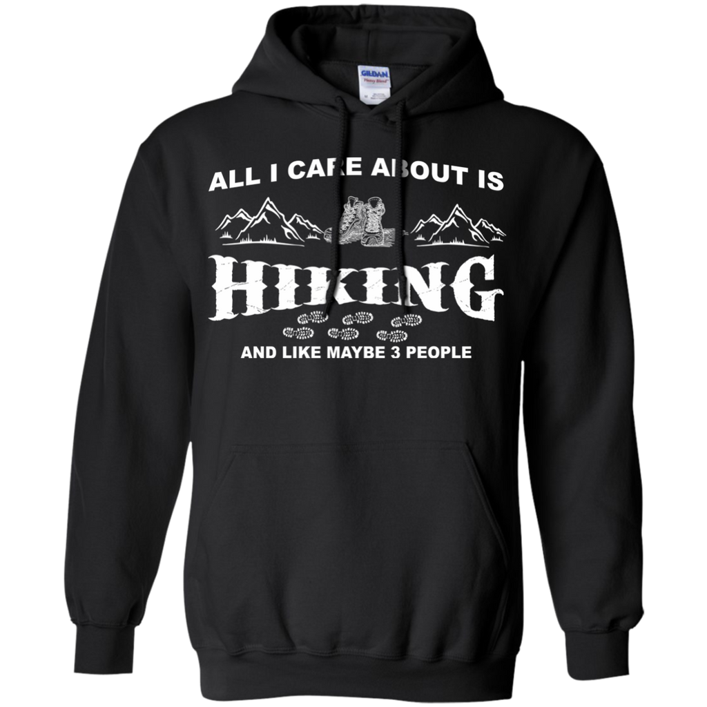 all i care about is hiking and like maybe 3 people T-Shirt