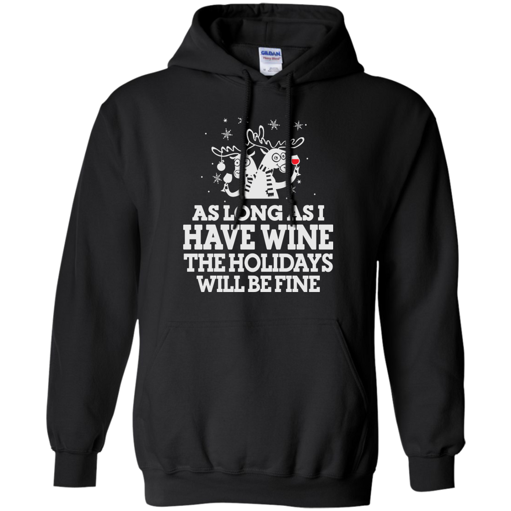 as long as i have wine the holidays will be fine T-Shirt