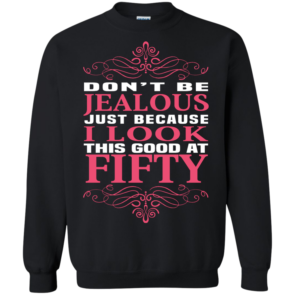 don't be jealous just because i look this good at 50 T-Shirt