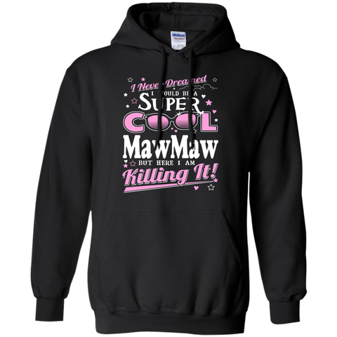 i never dreamed i would be a super cool mawmaw but here i am killing it T-Shirt