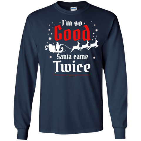i'm so good santa came twice sweater, T-Shirt