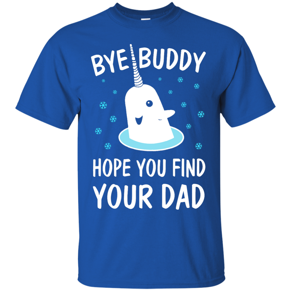 bye buddy hope you find your dad T-Shirt