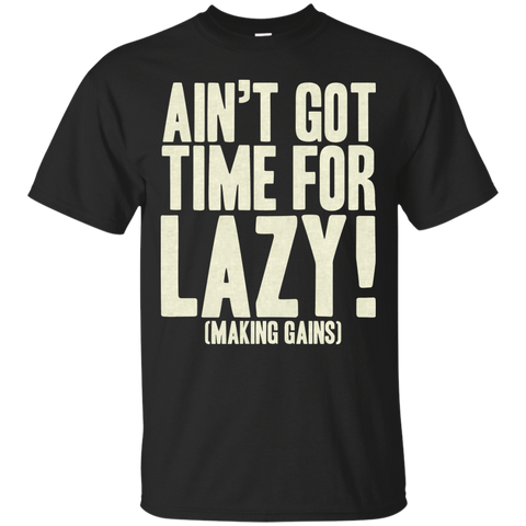 ain't got time! T-Shirt