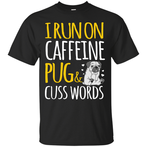 i run on caffeine pug & cuss words T-Shirt