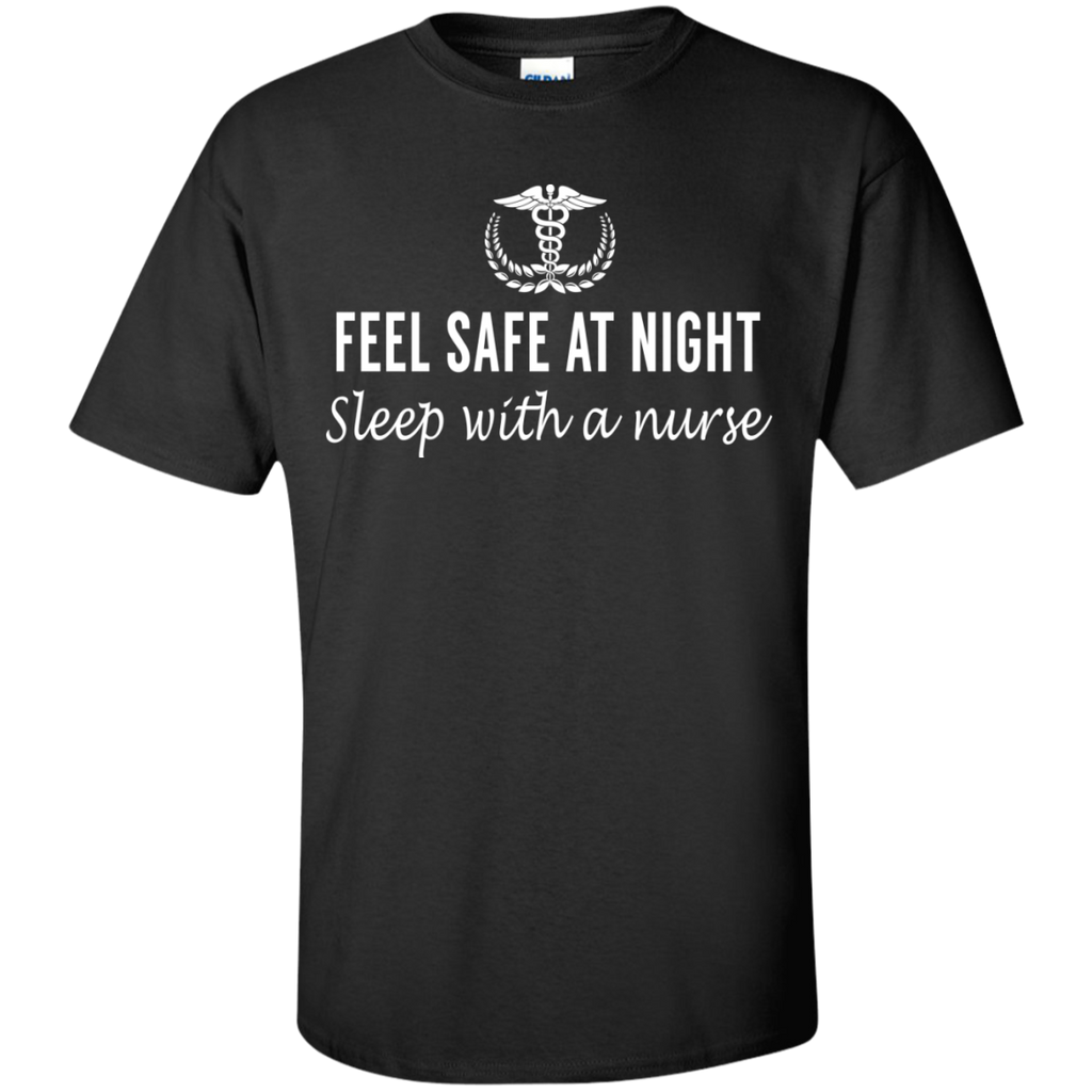 feel safe at night, sleep with a nurse T-Shirt