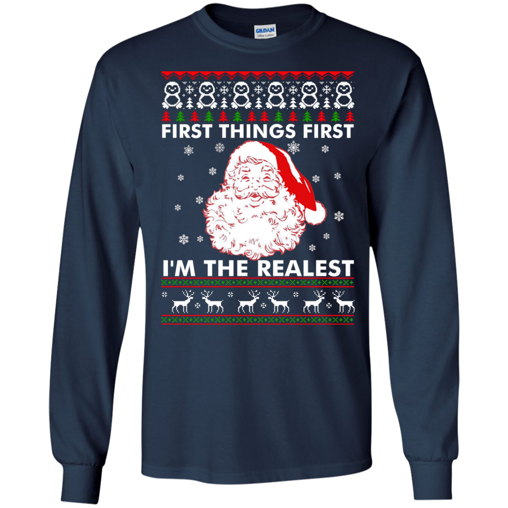 first thing first i'm the realest sweater, T-Shirt