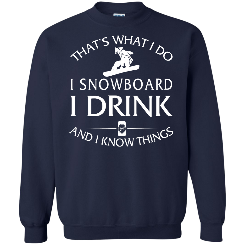 i snowboard, i drink and i know things T-Shirt