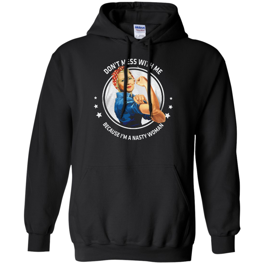 dont mess with a nasty woman T-Shirt
