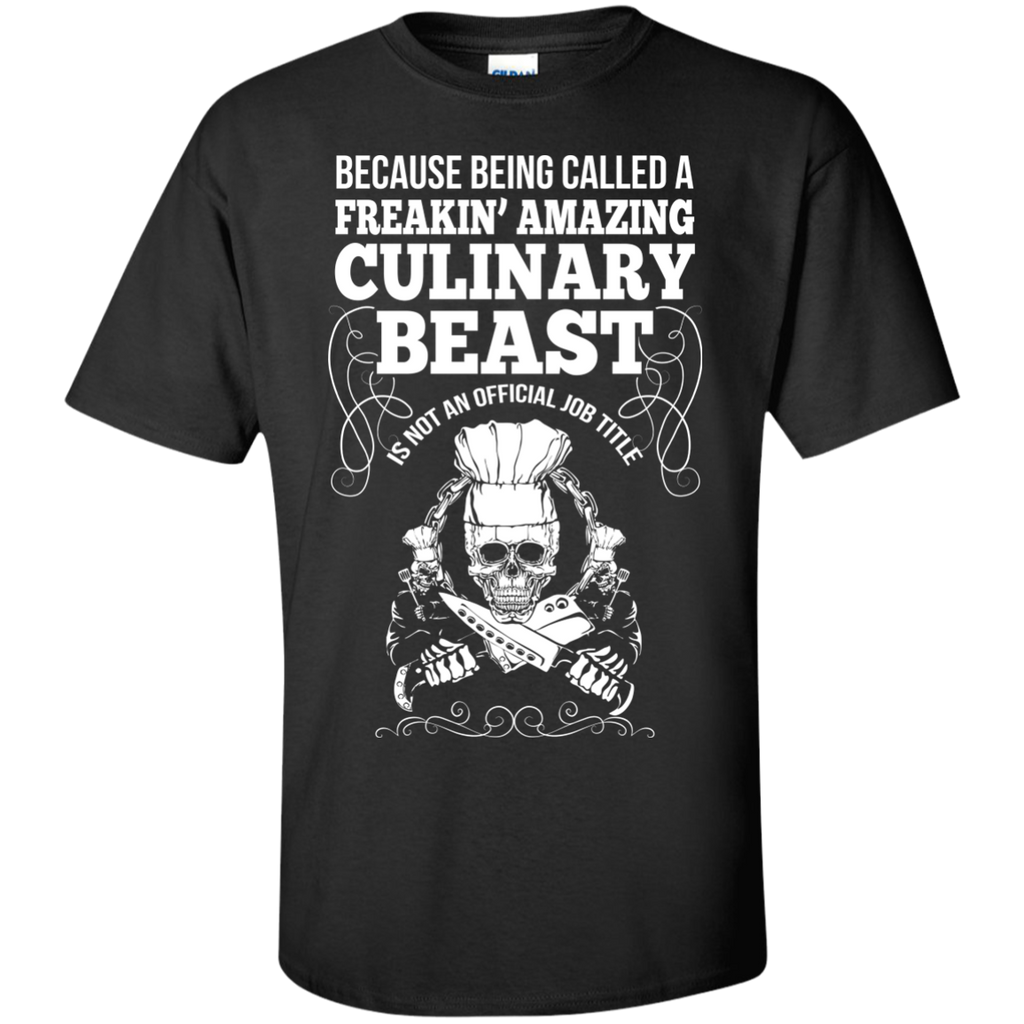 because being called a freakin amazing culinary  T-Shirt