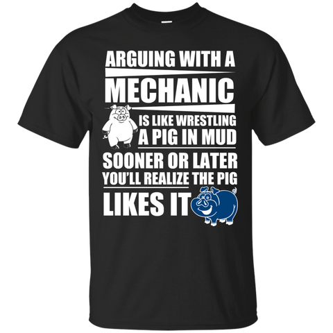 arguing with a mechanic is like wresting a pig in mud T-Shirt