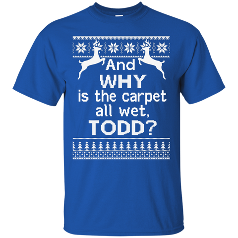 and why is the carpet all wet todd sweater, T-Shirt