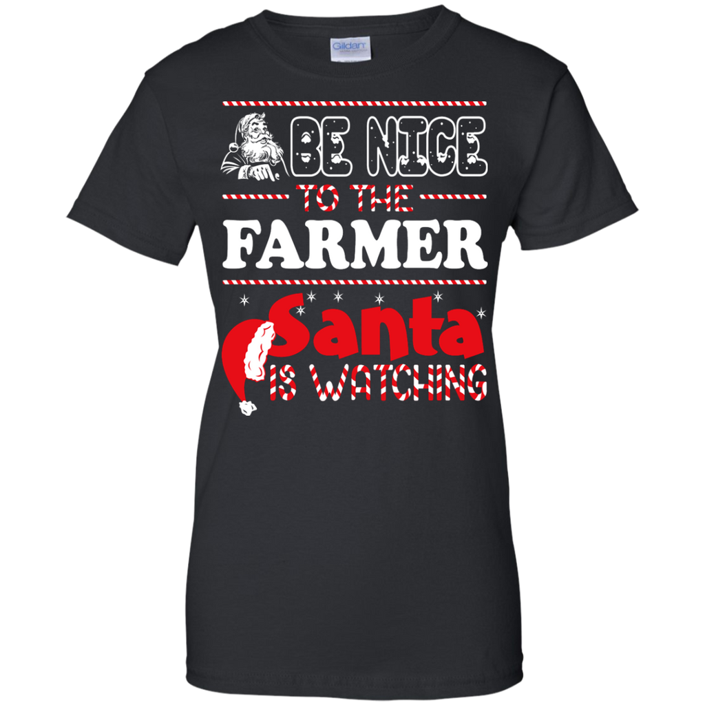 be nice to the farmer santa is watching - christmas T-Shirt