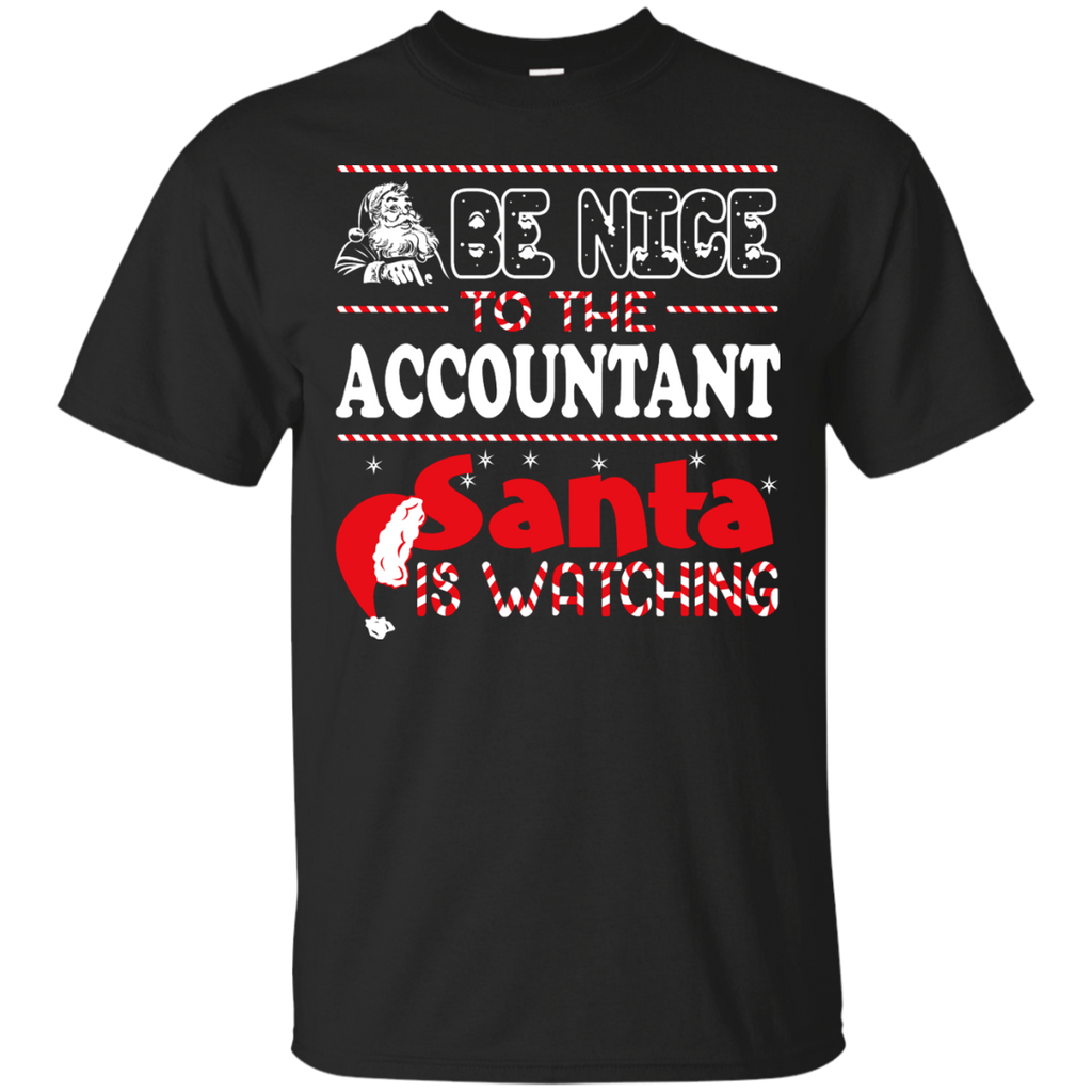 be nice to the accountant santa is watching - christmas T-Shirt