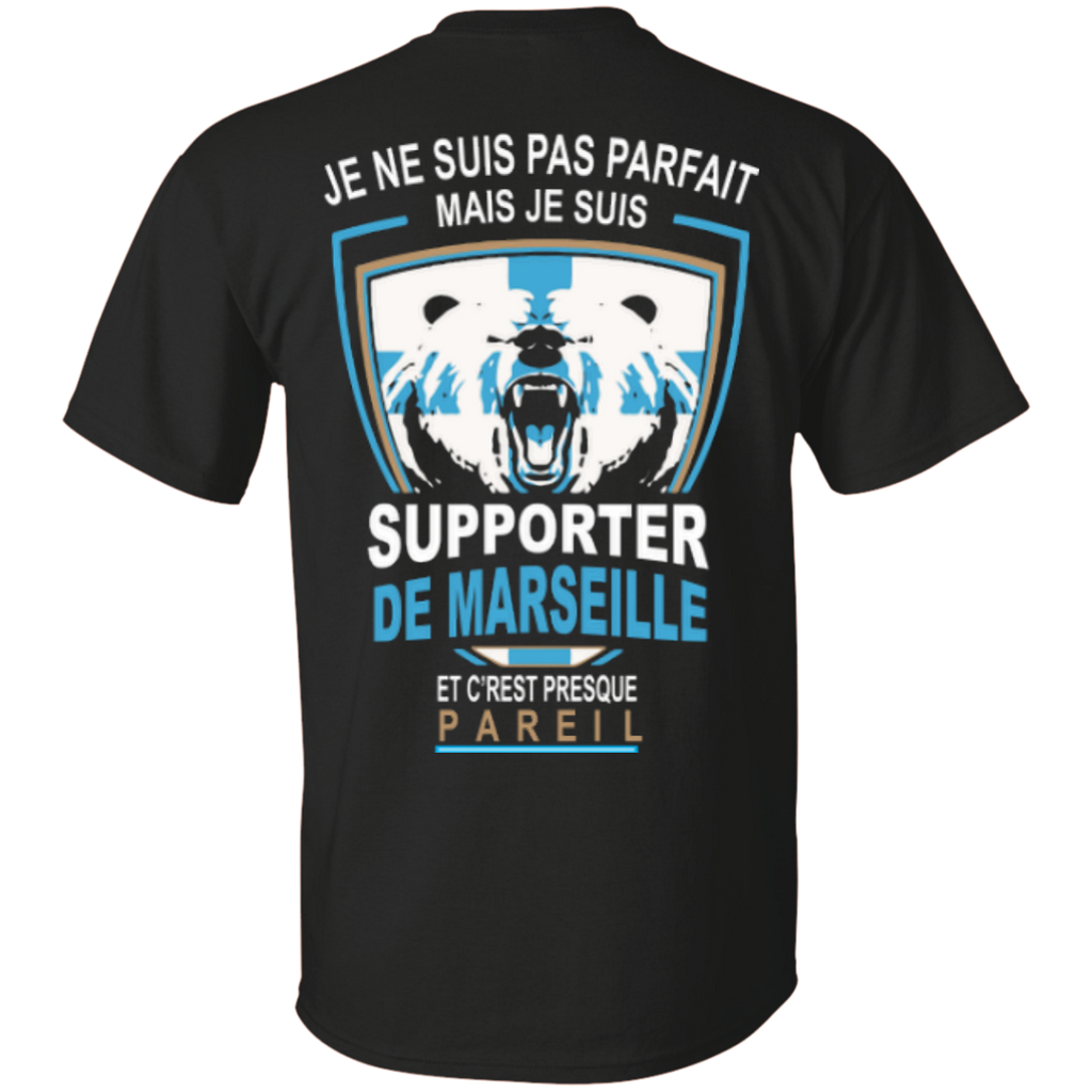 je ne suis pas parfait mais je suis supporter de marseille et c'rest presque pareil T-Shirt
