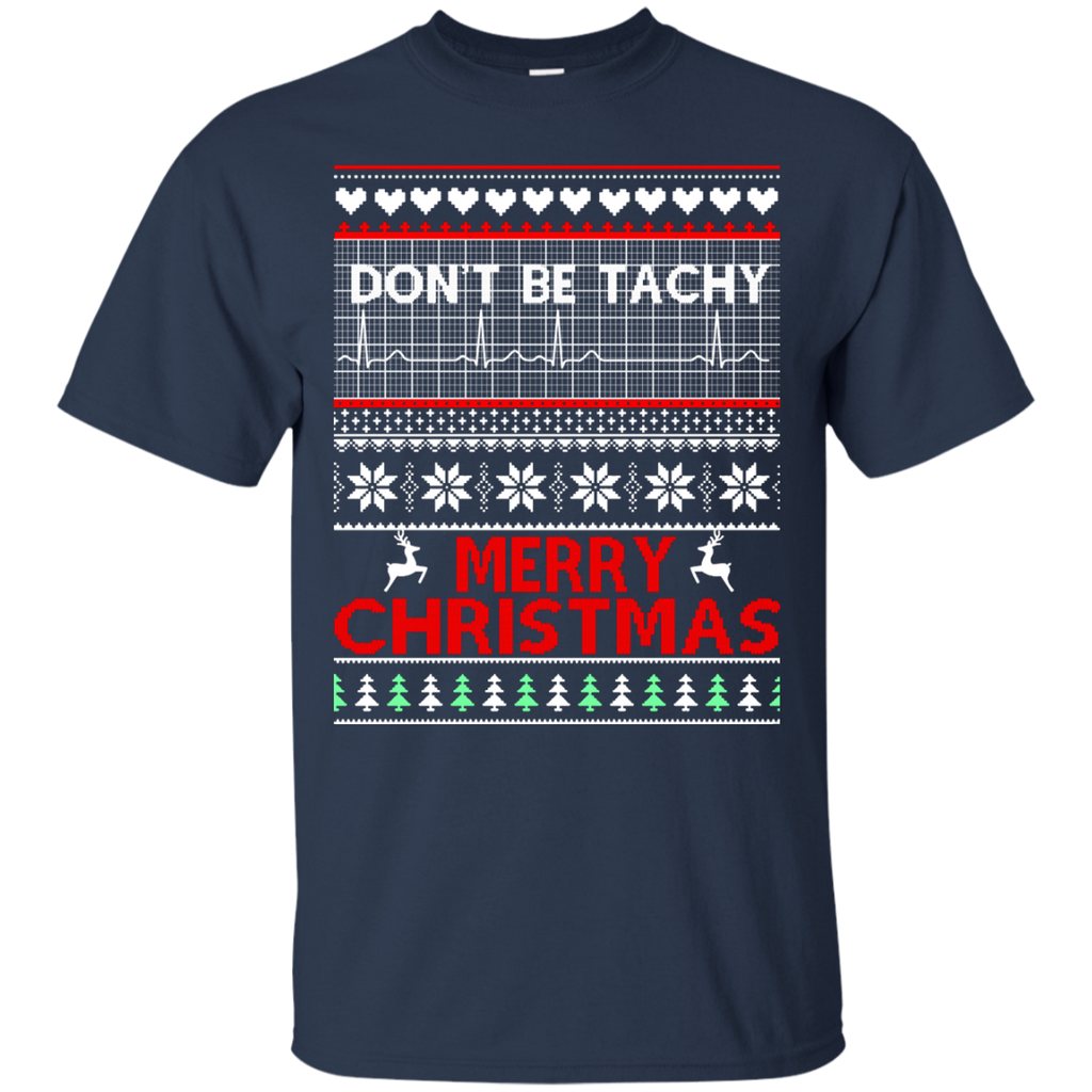 don't be tachy sweatshirt: nusre christmas T-Shirt