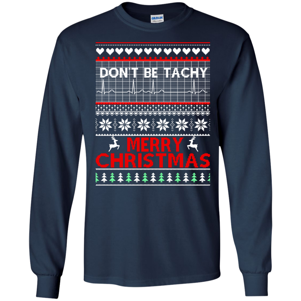 don't be tachy sweatshirt: nusre christmas T-Shirt