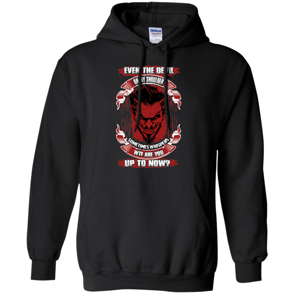even the devil on my shoulder sometimes whispers wtf are you up to now T-Shirt