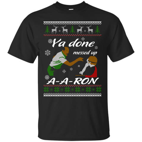 aaron sweater - ya done messed up T-Shirt