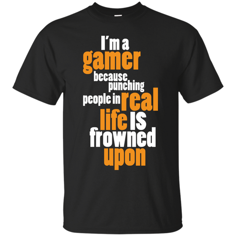 i'm a gamer because punching people in real life is frowned upon T-Shirt