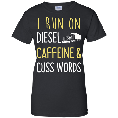 i run on diesel caffeine & cuss words T-Shirt