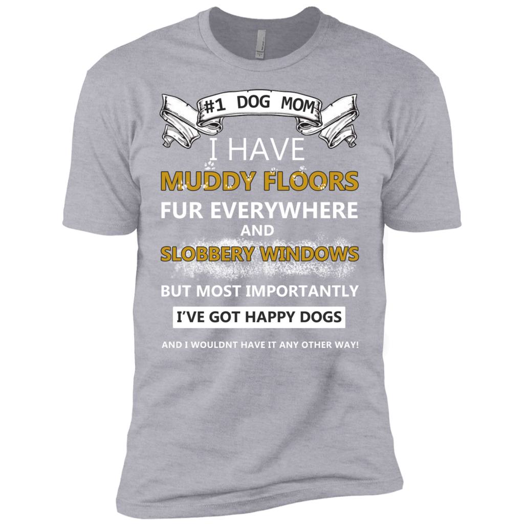 dog mom!! i have muddy floors fur everywhere and slobbery window T-Shirt