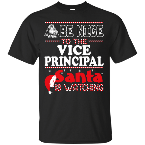 be nice to the vice principal santa is watching - christmas T-Shirt