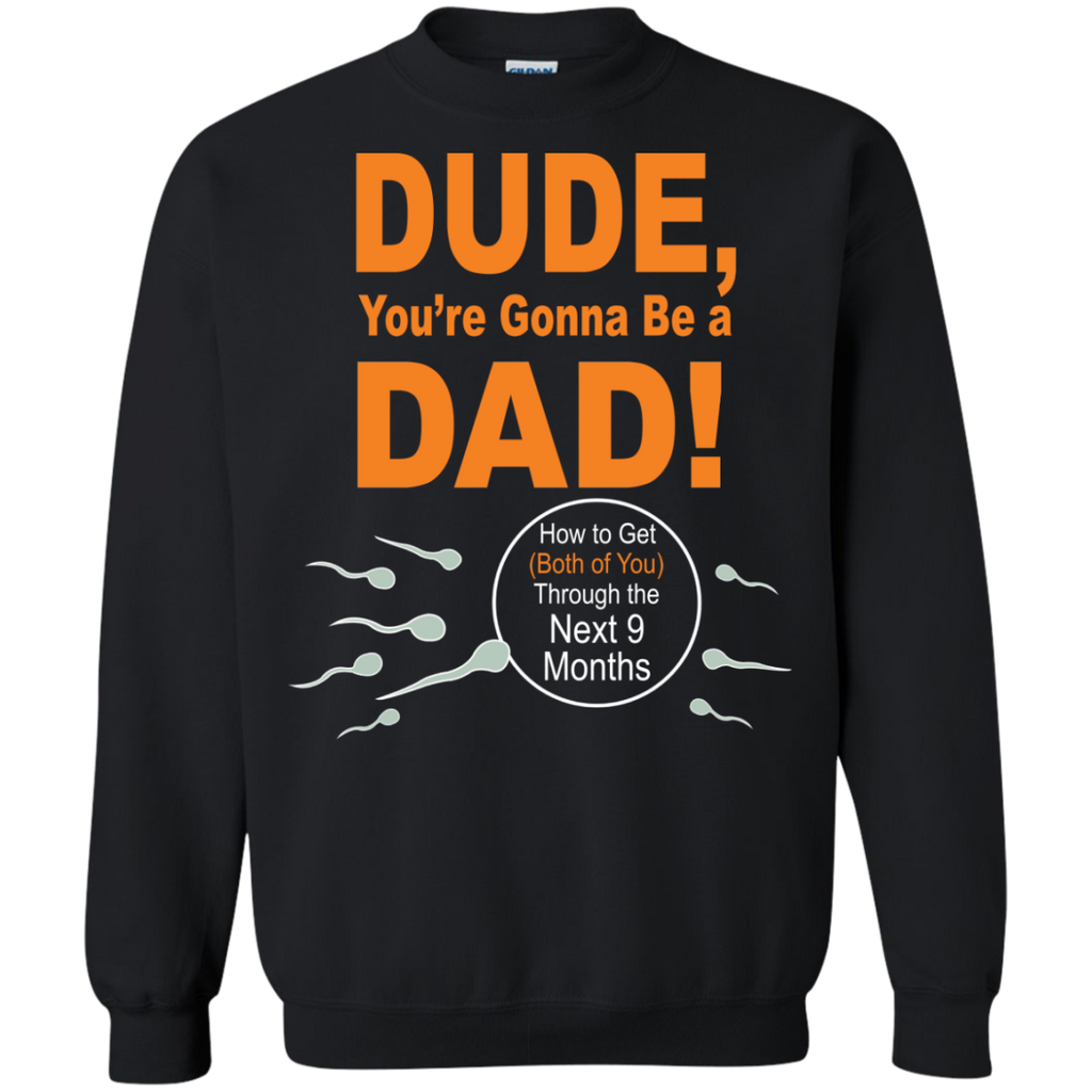 dude, you're gonna be a dad! T-Shirt