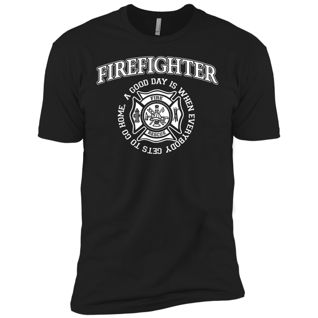 firefighter a good day is when every body gets to go home T-Shirt