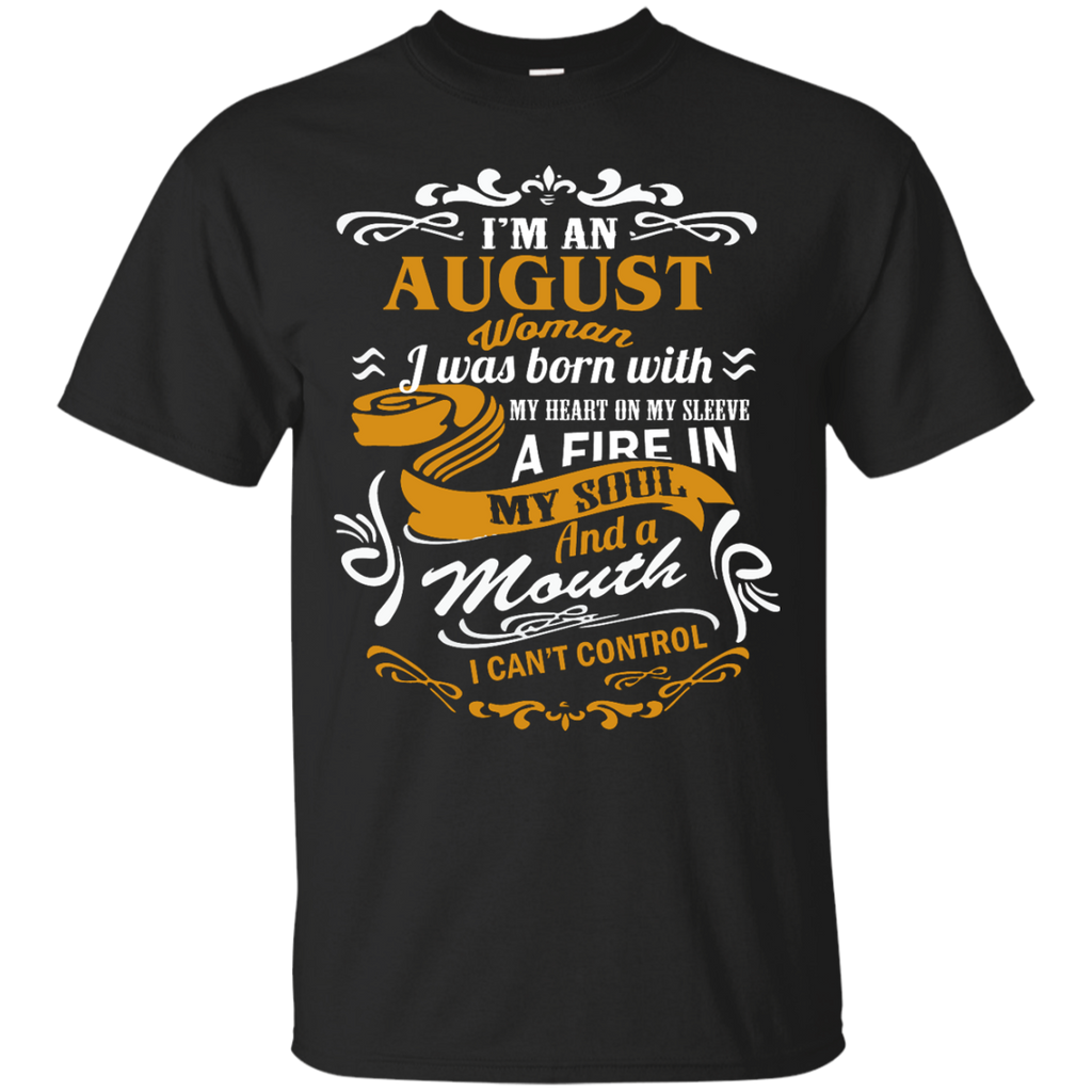 i'm an august woman i was born with my heart on my sleeve T-Shirt