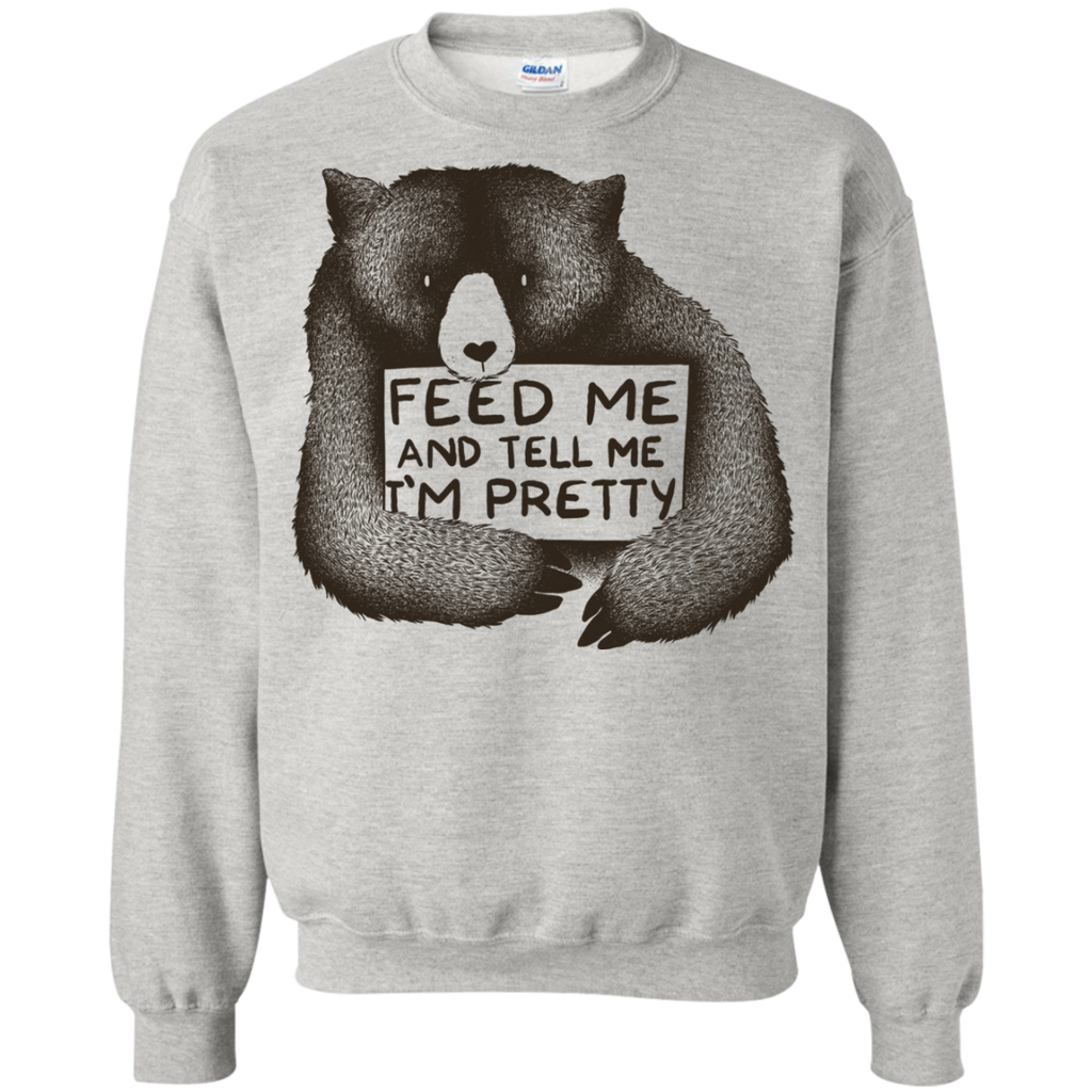 feed me and tell me i'm pretty sweatshirt T-Shirt