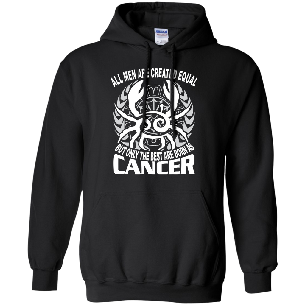 all men are created equal the best born as cancer T-Shirt