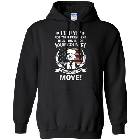 if trump is not your president then this is not your country T-Shirt