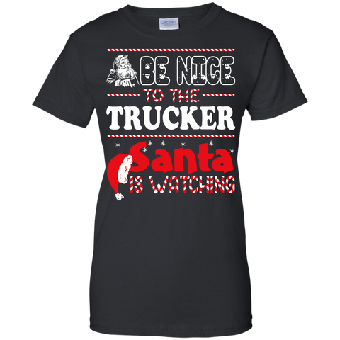 be nice to the trucker santa is watching - christmas T-Shirt