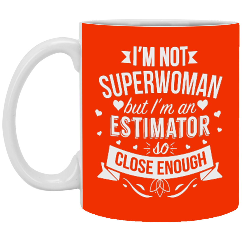 I'm Not Superwoman But I'm An Estimator XP8434 11 oz. White Mug