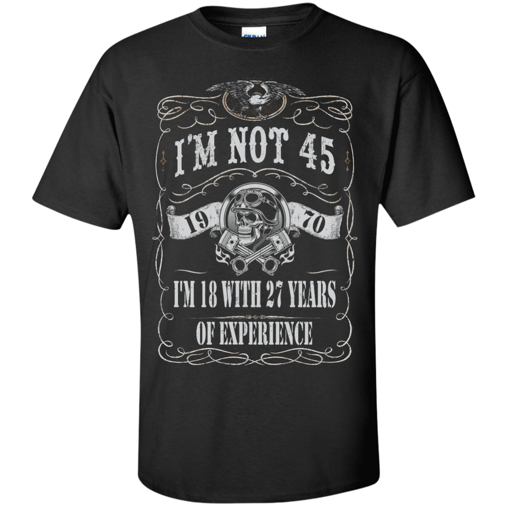 1970 im not 45 im 18 with 27 years of experience T-Shirt