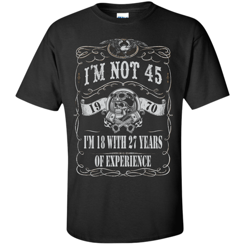 1970 im not 45 im 18 with 27 years of experience T-Shirt